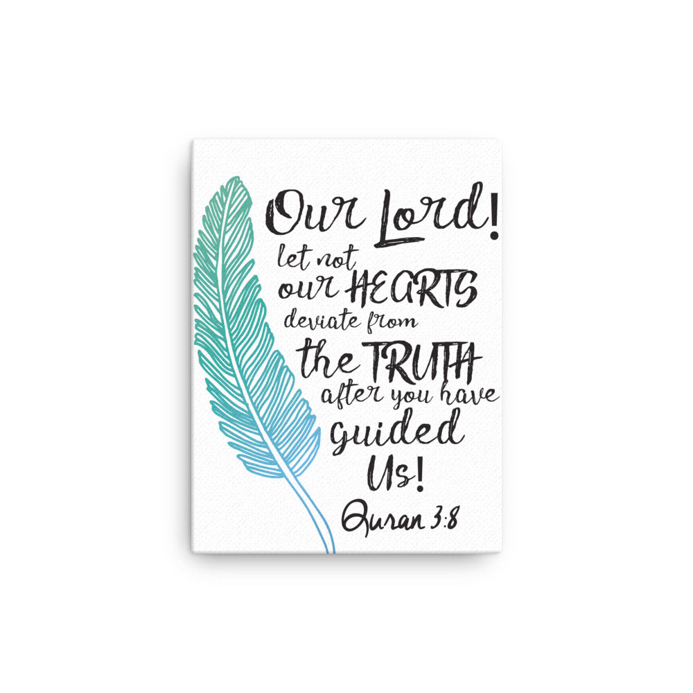 Our Lord Let Not Our Hearts Deviate - Canvas