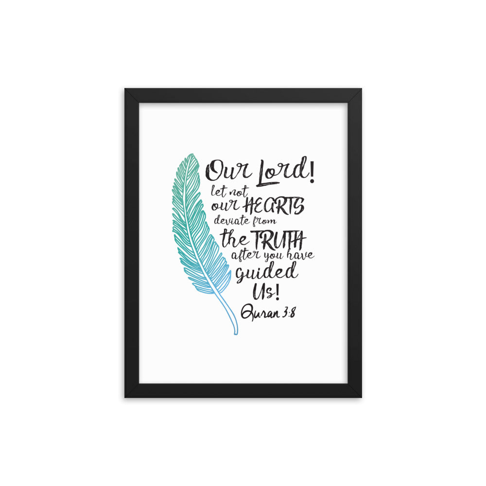 Our Lord Let Not Our Hearts Deviate - Framed poster