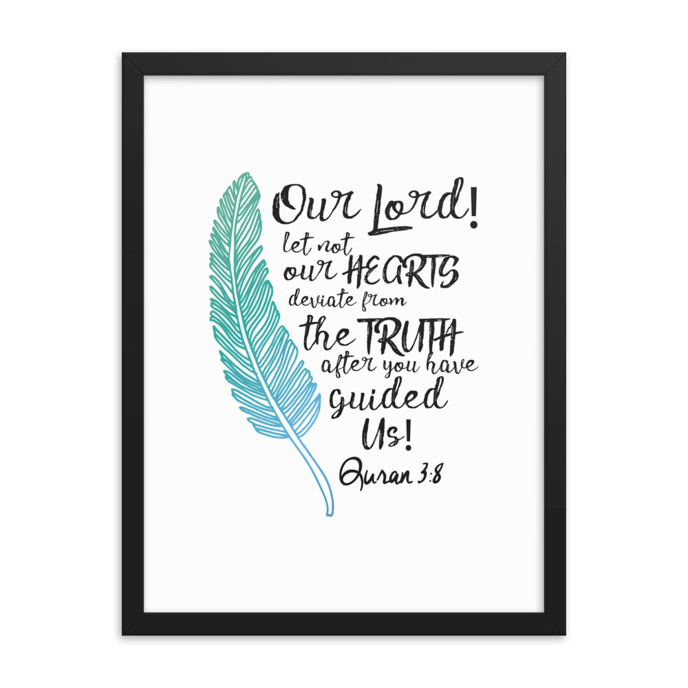 Our Lord Let Not Our Hearts Deviate - Framed poster