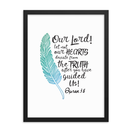 Our Lord Let Not Our Hearts Deviate - Framed poster