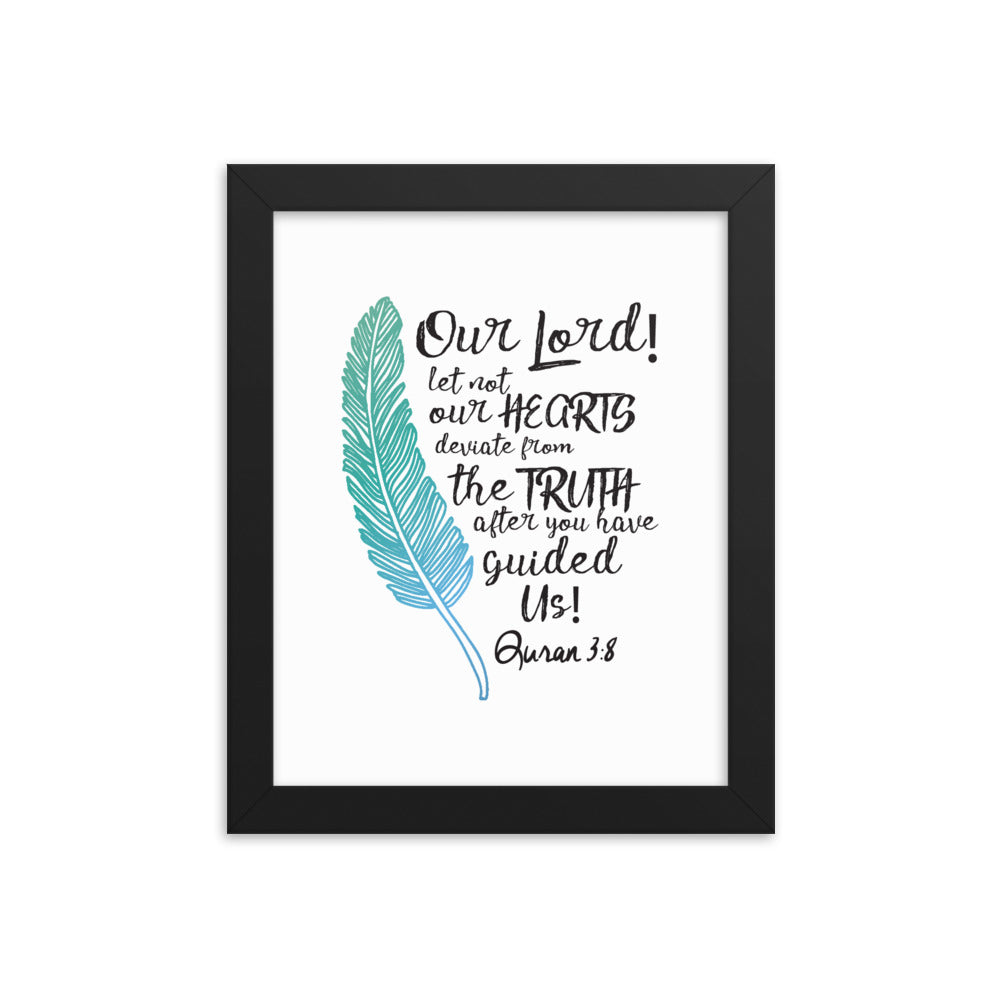 Our Lord Let Not Our Hearts Deviate - Framed poster