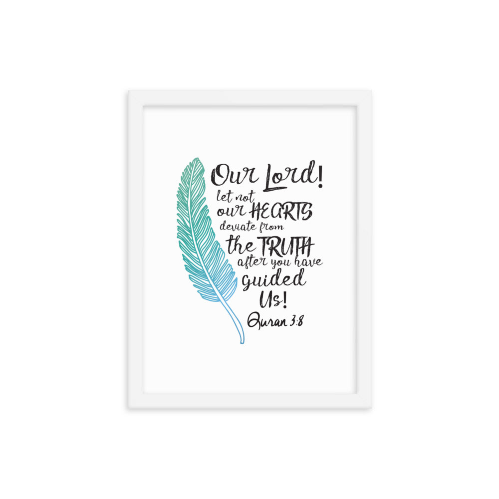 Our Lord Let Not Our Hearts Deviate - Framed poster