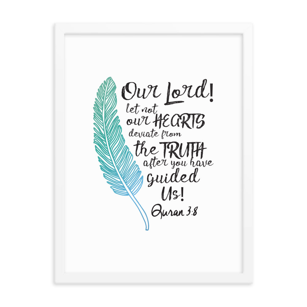 Our Lord Let Not Our Hearts Deviate - Framed poster