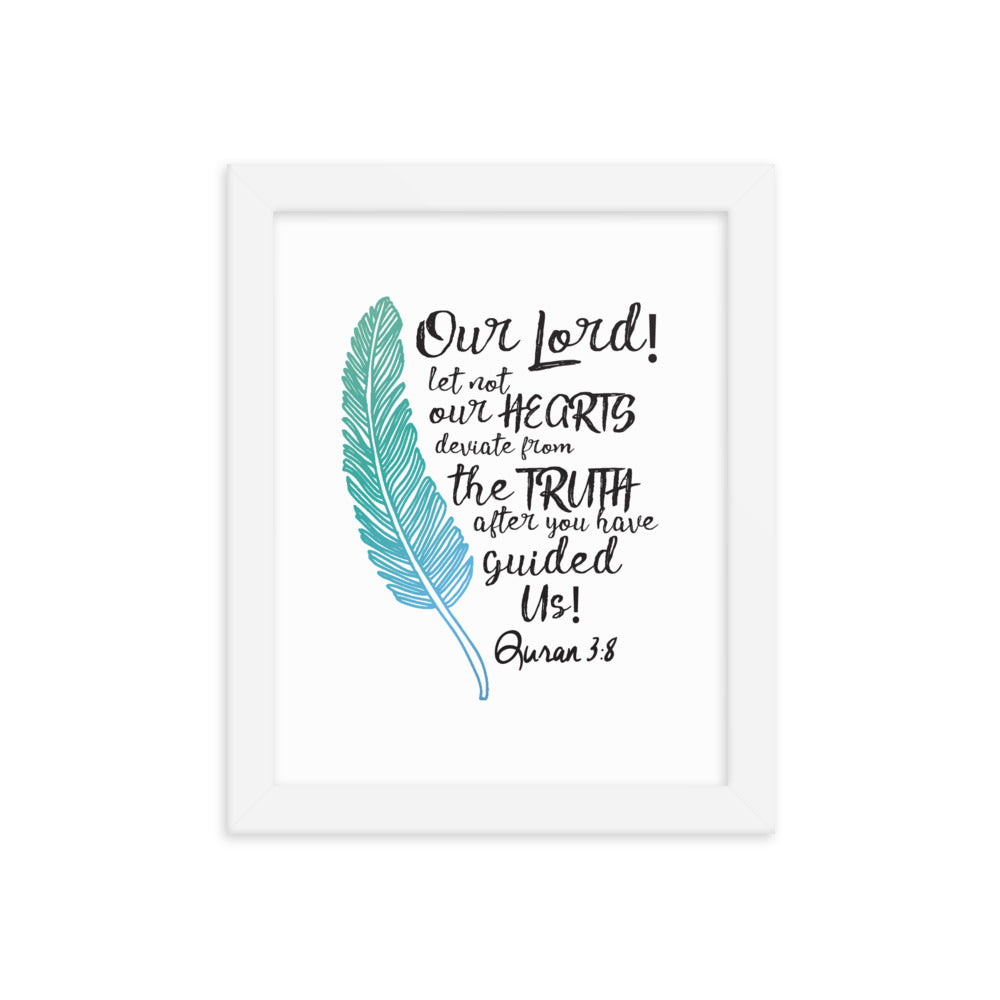 Our Lord Let Not Our Hearts Deviate - Framed poster