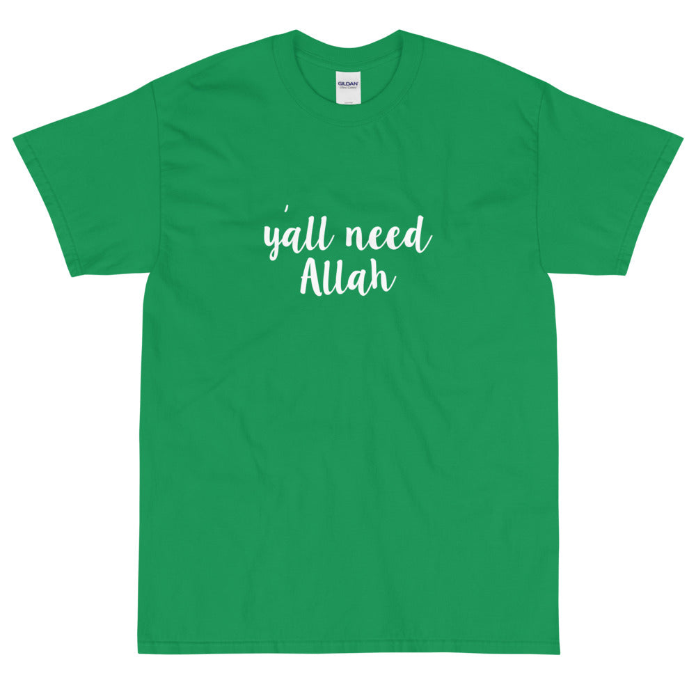Y'all need Allah T-Shirt