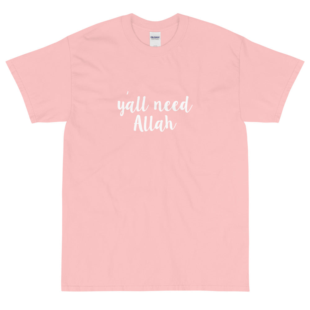 Y'all need Allah T-Shirt