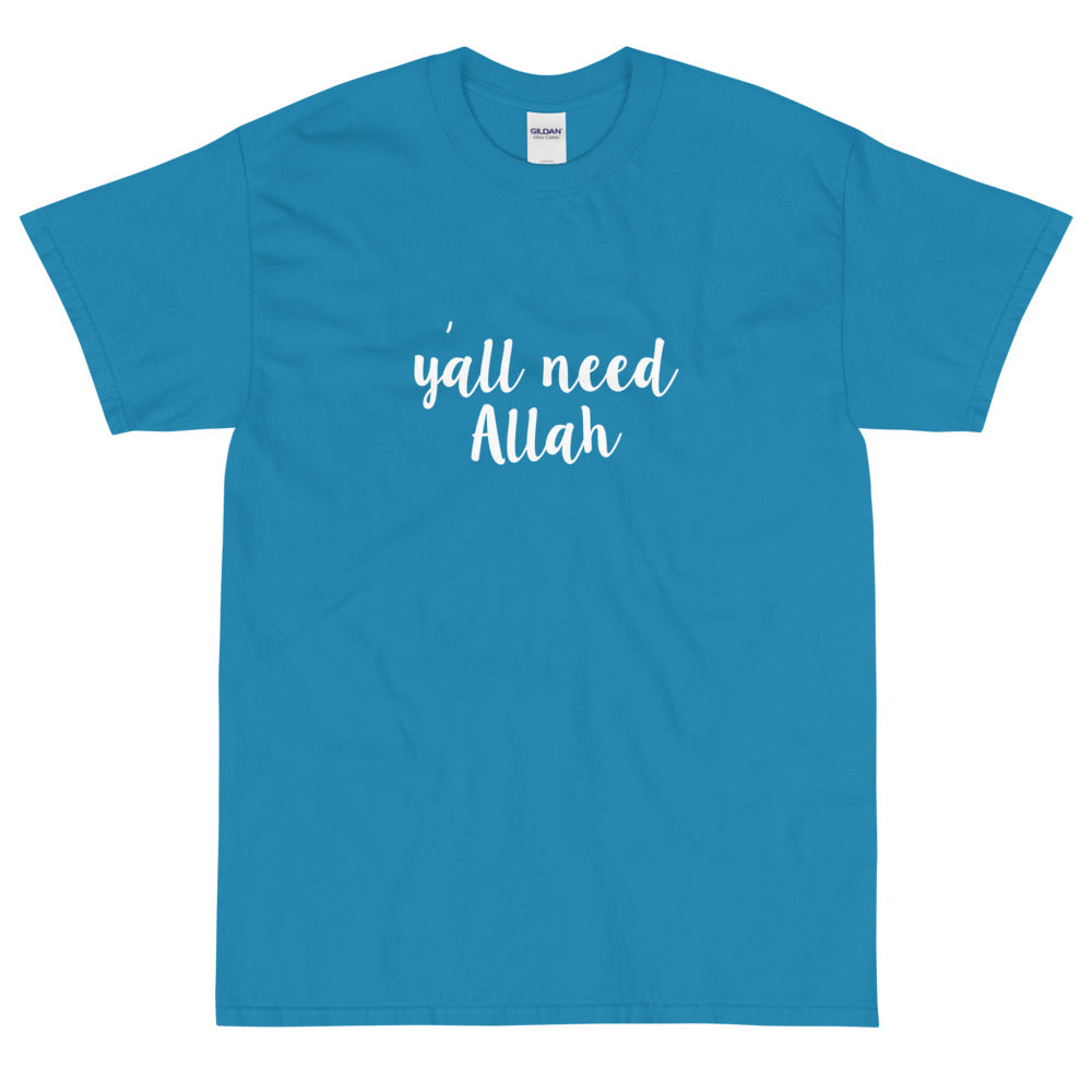 Y'all need Allah T-Shirt