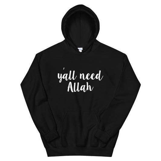 Y'all Need Allah Hoodie