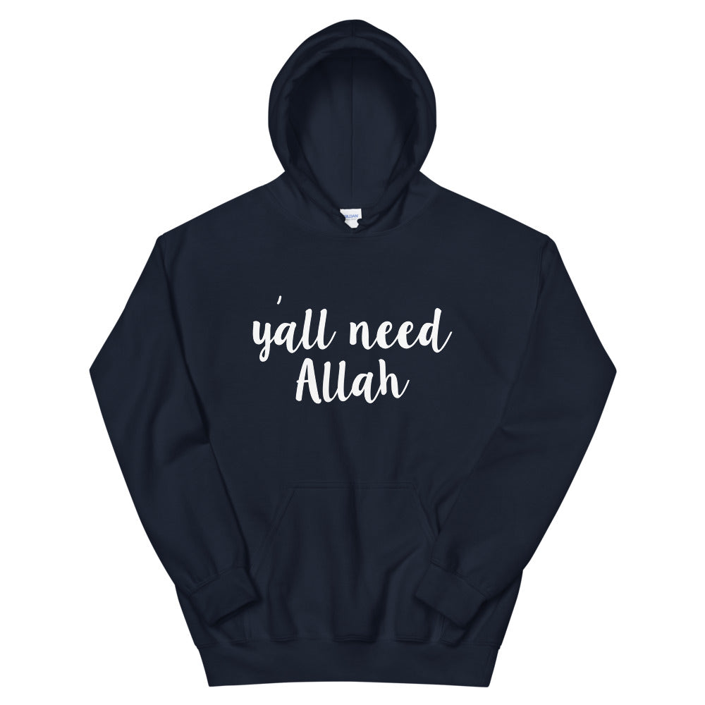 Y'all Need Allah Hoodie