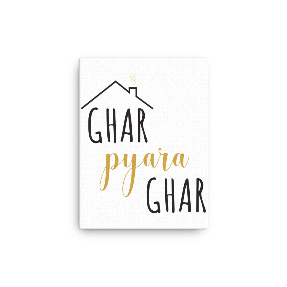 Ghar Pyara Ghar - Canvas
