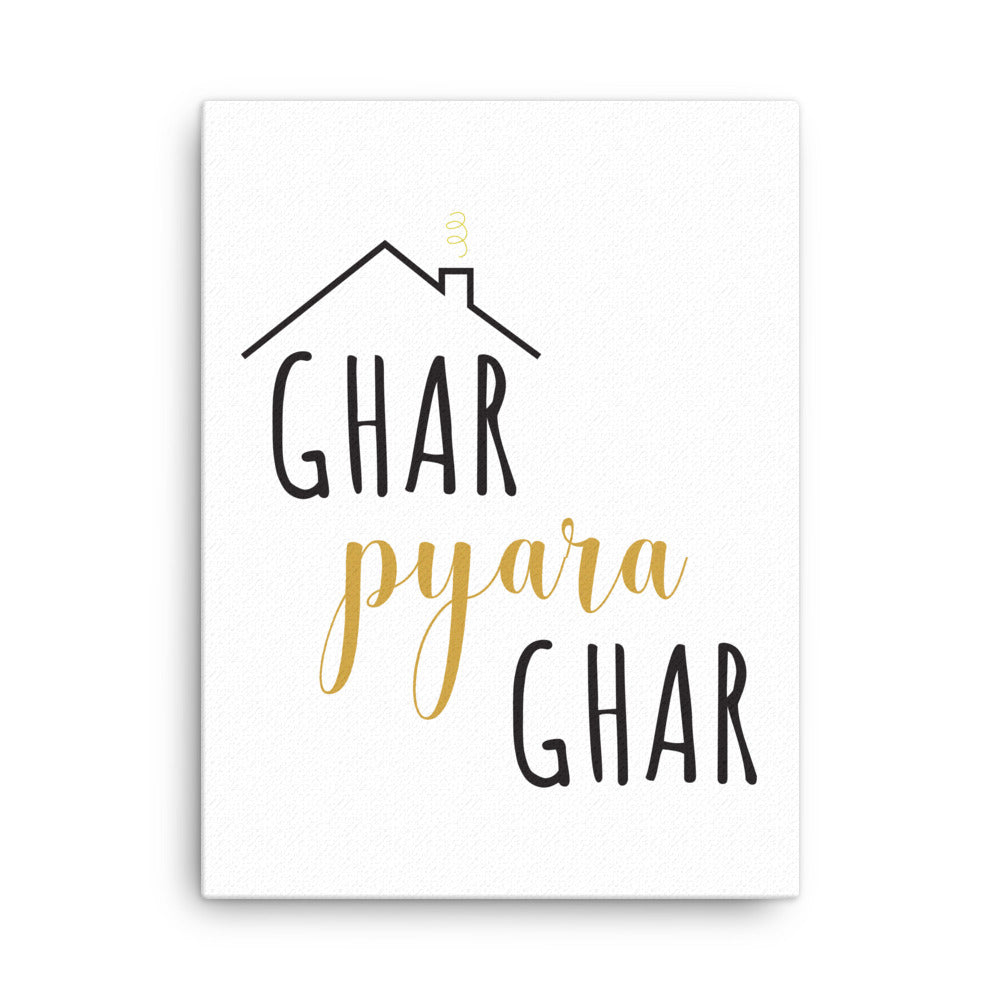 Ghar Pyara Ghar - Canvas
