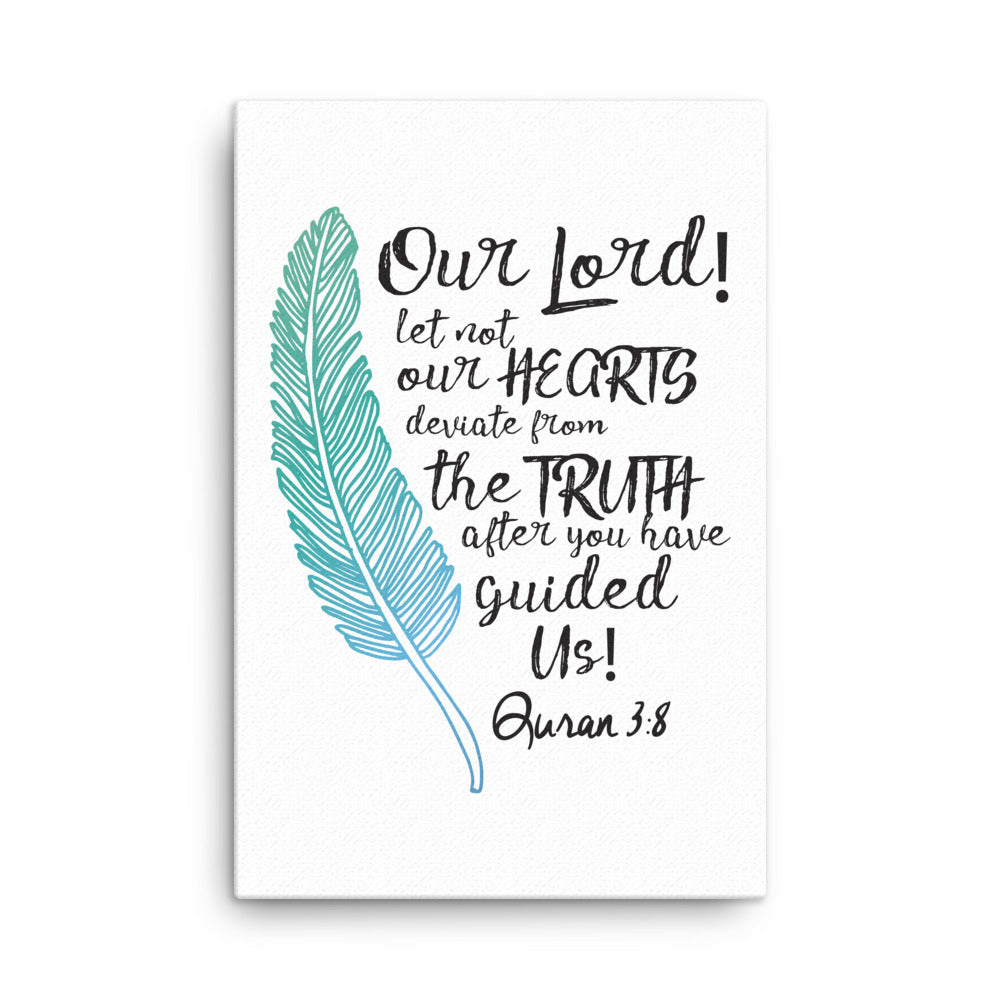 Our Lord Let Not Our Hearts Deviate - Canvas