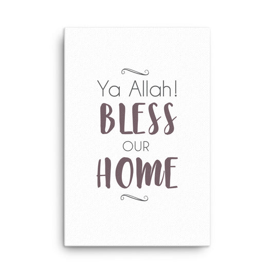 Ya Allah Bless Our Home - Canvas