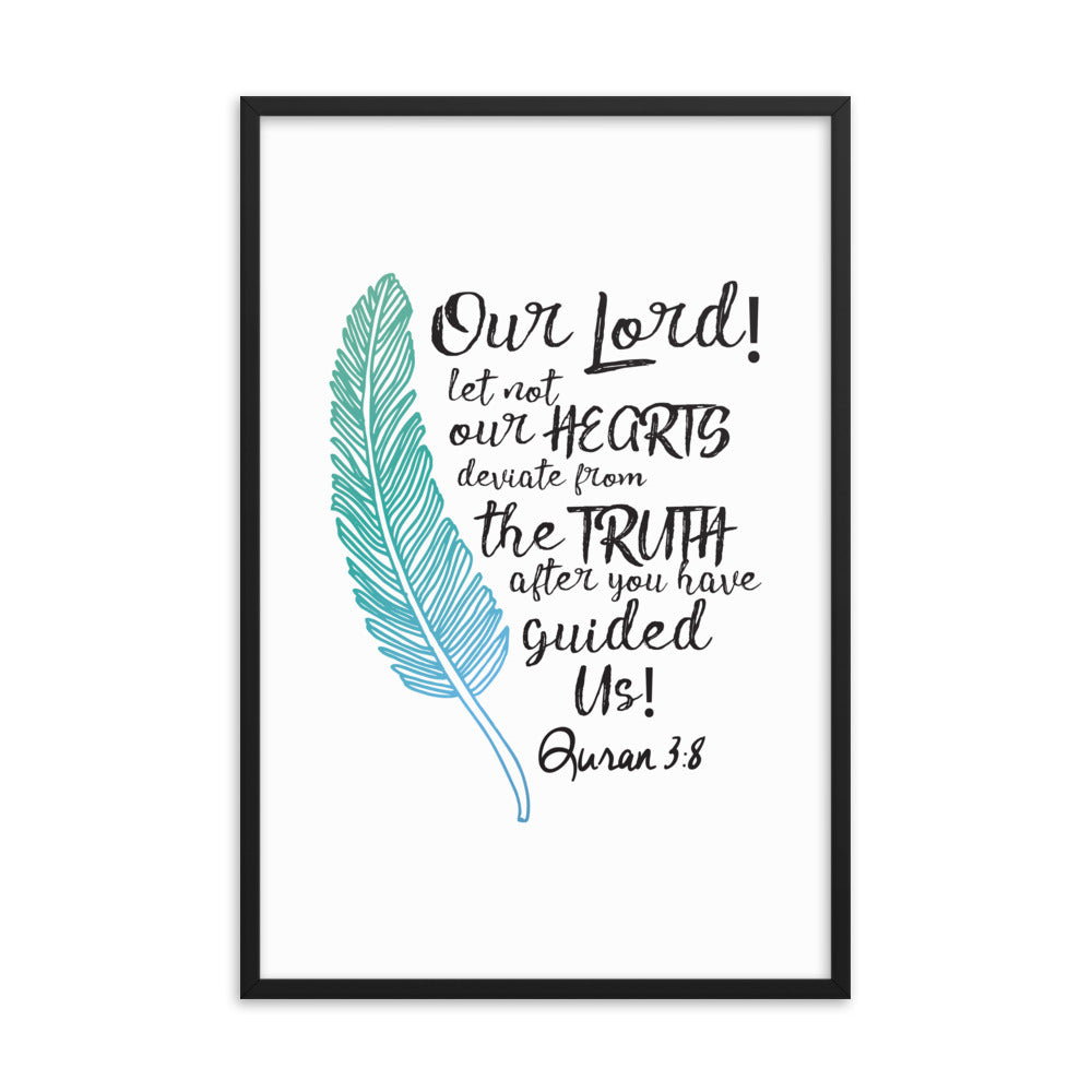 Our Lord Let Not Our Hearts Deviate - Framed poster