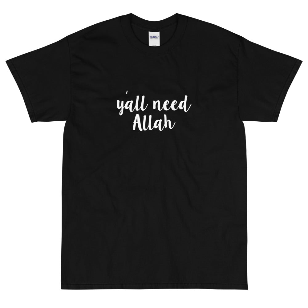 Y'all need Allah T-Shirt