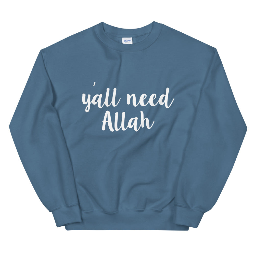 Y'all Need Allah Sweatshirt