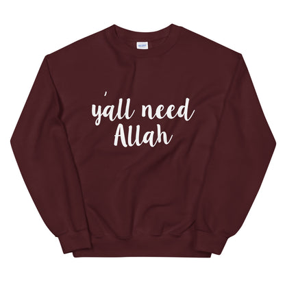 Y'all Need Allah Sweatshirt